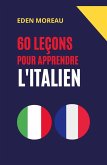 60 Leçons pour Apprendre l'Italien 60 Leçons pour Apprendre l'Italien