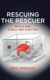 Rescuing the Rescuer Rescuing the Rescuer