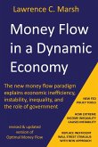Money Flow in a Dynamic Economy - The new money flow paradigm explains economic inefficiency, instability, inequality, and the role of government Money Flow in a Dynamic Economy - The new money flow paradigm explains economic inefficiency, instability, inequality, and the role of government