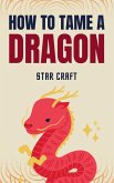 How to Tame a Dragon How to Tame a Dragon