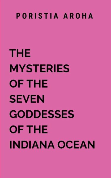 The Mystery Of The Seven Goddesses Of The Indiana Ocean