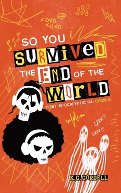 So You Survived the End of the World - Cordell, K. C.