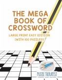 The Mega Book of Crossword Large Print Easy Edition (with 100 puzzles!) The Mega Book of Crossword Large Print Easy Edition (with 100 puzzles!)