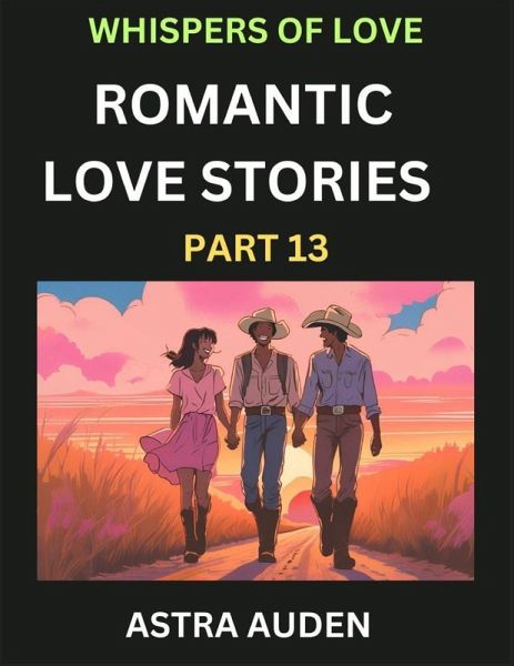 Romantic Love Stories (Part 13)- A Collection of Short and Sweet Love Stories