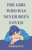The Girl Who Has Never Been Loved The Girl Who Has Never Been Loved