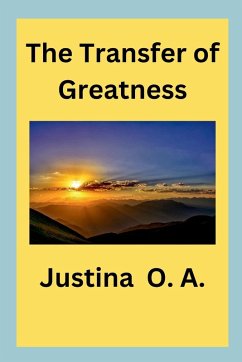 The Transfer of Greatness - O. A., Justina