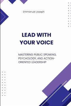 Cover Lead with Your Voice, Mastering Public Speaking, Psychology, and Action-Oriented Leadership