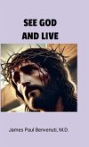SEE GOD AND LIVE