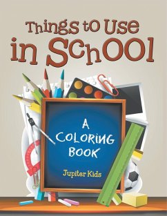 Things to Use in School (A Coloring Book) - Jupiter Kids