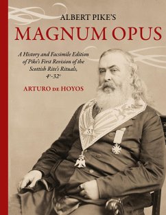 Albert Pike's Magnum Opus - de Hoyos, Arturo; Pike, Albert
