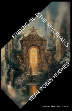 Finding Me in the Neverhalls - Hughes, Sean Robin