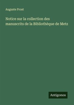 Cover Notice sur la collection des manuscrits de la Bibliothèque de Metz