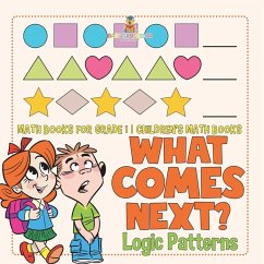 What Comes Next? Logic Patterns - Math Books for Grade 1   Children's Math Books - Baby