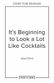 It's Beginning to Look a Lot Like Cocktails (eBook, ePUB)