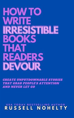 How to Write Irresistible Books That Readers Devour (eBook, ePUB) - Nohelty, Russell