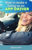 How to make a living as an APP driver (eBook, ePUB) How to make a living as an APP driver (eBook, ePUB)