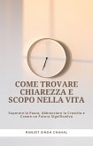 Come Trovare Chiarezza e Scopo nella Vita (eBook, ePUB)