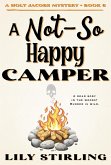 A Not So Happy Camper (A Holt Jacobs Mystery, #6) (eBook, ePUB) A Not So Happy Camper (A Holt Jacobs Mystery, #6) (eBook, ePUB)