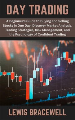 Cover Day Trading: A Beginner's Guide to Buying and Selling Stocks in One Day. Discover Market Analysis, Trading Strategies, Risk Management, and the Psychology of Confident Trading (eBook, ePUB)