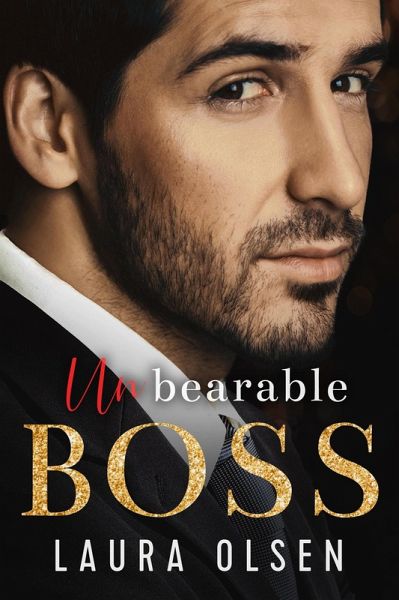 Unbearable Boss (Unforgettable Bosses, #3) (eBook, ePUB) Unbearable Boss (Unforgettable Bosses, #3) (eBook, ePUB)