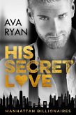 His Secret Love (Manhattan Billionaires, #3) (eBook, ePUB) His Secret Love (Manhattan Billionaires, #3) (eBook, ePUB)