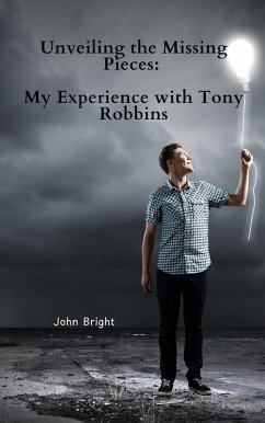 Unveiling the Missing Pieces: My Experience with Tony Robbins (eBook, ePUB) - Bright, John
