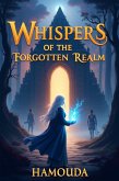 Whispers of the Forgotten Realm: The Guardian's Journey to Restore Magic and Balance (eBook, ePUB) Whispers of the Forgotten Realm: The Guardian's Journey to Restore Magic and Balance (eBook, ePUB)