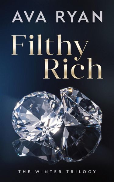 Filthy Rich (The Winter Trilogy, #1) (eBook, ePUB) Filthy Rich (The Winter Trilogy, #1) (eBook, ePUB)