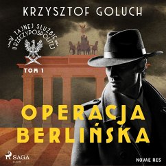W tajnej służbie II Rzeczypospolitej. Tom I. Operacja berlińska (MP3-Download) - Goluch, Krzysztof