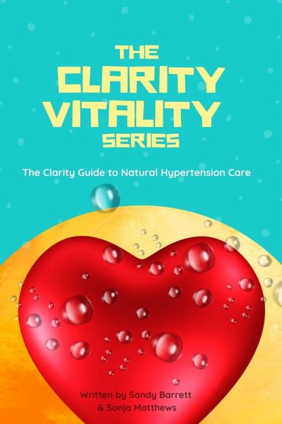 The Clarity Guide to Natural Hypertension Care (The Clarity Vitality Series, #1) (eBook, ePUB) The Clarity Guide to Natural Hypertension Care (The Clarity Vitality Series, #1) (eBook, ePUB)
