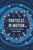 Particles in Motion: The Quest to Understand Matter (eBook, ePUB)