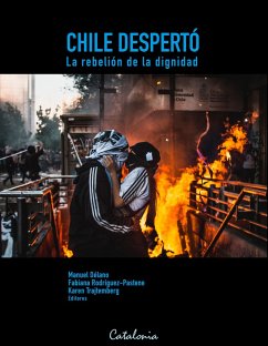 Chile Despertó. La rebelión de la dignidad (eBook, ePUB) - Délano, Manuel; Rodríguez-Pastene, Fabiana; Trajtemberg, Karen