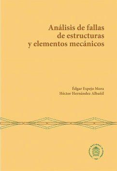 Análisis de fallas de estructuras y elementos mecánicos (eBook, ePUB) - Espejo Mora, Édgar; Hernández Albañil, Héctor