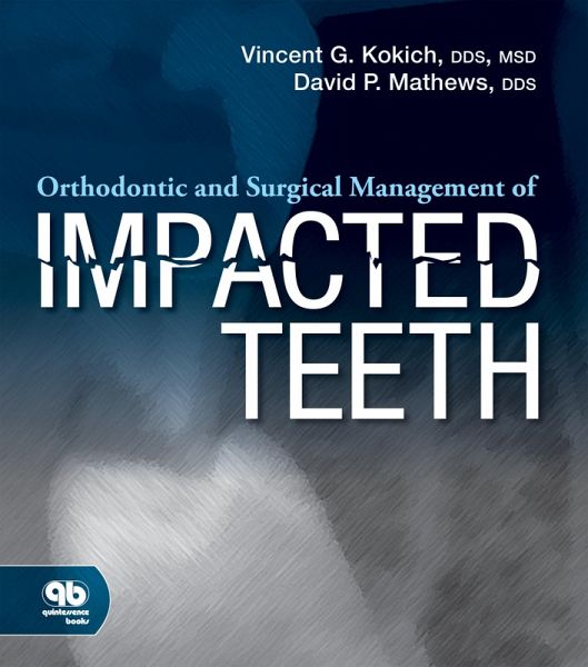 Orthodontic and Surgical Management of Impacted Teeth (eBook, ePUB) Orthodontic and Surgical Management of Impacted Teeth (eBook, ePUB)