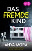 Das fremde Kind Ein absolut fesselnder Psychothriller mit einem schockierenden Twist (eBook, ePUB) Das fremde Kind Ein absolut fesselnder Psychothriller mit einem schockierenden Twist (eBook, ePUB)