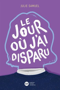 Le Jour où j'ai disparu (eBook, ePUB) - Samuel, Julie
