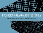 Evolución urbano arquitectónica de la ciudad de Quetzaltenango ca. 1250-1976 (eBook, ePUB)
