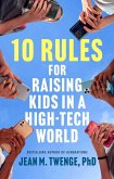 10 Rules for Raising Kids in a High-Tech World (eBook, ePUB)