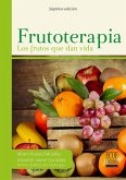Frutoterapia los frutos que dan la vida - 7ma edición (eBook, PDF)