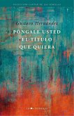 Póngale usted el título que quiera (eBook, ePUB) Póngale usted el título que quiera (eBook, ePUB)