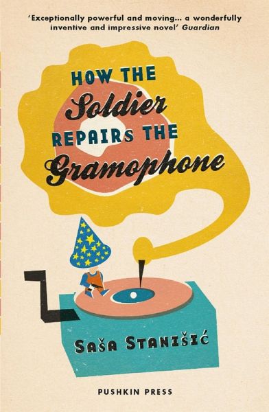 How the Soldier Repairs the Gramophone (eBook, ePUB) How the Soldier Repairs the Gramophone (eBook, ePUB)