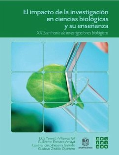 El impacto de la investigación en ciencias biológicas y su enseñanza (eBook, ePUB) - Romero Rey, Sandro; Moncada, Bibiana; Niño Galeano, Germán Antonio; Rodríguez Bolaños, Abelardo; Fonseca Amaya, Gullermo; Henao de Arias, Hilda; Ruiz Pacheco, Nelly Janneth; Gamboa Mora, Maria Cristina; Venegas Segura, Andrés Arturo; Villarreal Gil, Elda Janneth; Daza del Ardila, Diana Socorro; Guerrero Nieto, Carmen Helena; Quintero Polo, Álvaro; Calvo Mozo, Julio César; García García, Alexander; Beltrán Gutiérrez, Héctor; Giraldo Quintero, Gustavo; Moreno Durán, Carmen Helena; Cam