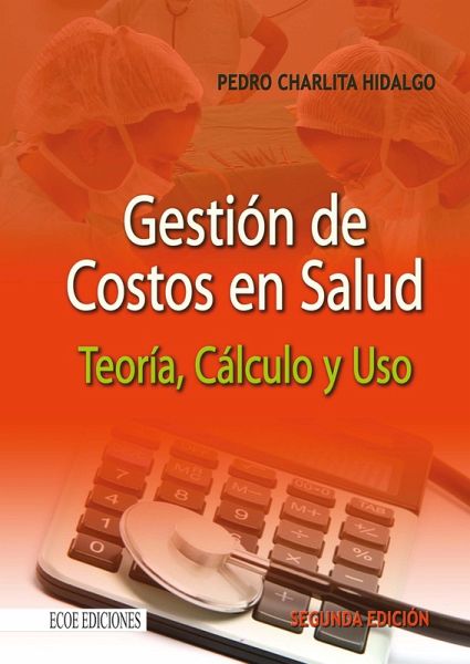 Gestión de costos en salud - 2da edición (eBook, PDF) Gestión de costos en salud - 2da edición (eBook, PDF)