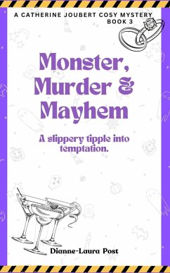 Monster, Murder & Mayhem: A slippery tipple into temptation. (A Catherine Joubert Cosy Mystery, #3) (eBook, ePUB) - Post, Dianne-Laura