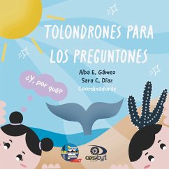 Tolondrones para los preguntones (eBook, PDF) - Gámez Vázquez, Alba Eritrea; González Núñez, Emilio Fausto; Díaz Castro, Sara Cecilia; Castro Iglesias, Cinthya; Cortés Martínez, Mara Yadira; Jaime Rivera, Mario; León de la Luz, José Luis; Maya Delgado, Yolanda Lourdes; Núñez G., Koniev; Salinas Zavala, Cesar Augusto