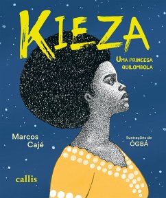 Kieza, uma princesa quilombola: Uma aventura sobre coragem, raízes africanas e a luta pela liberdade (eBook, ePUB) - Cajé, Marcos