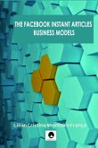 The Facebook Instant Articles Business Model (eBook, PDF) The Facebook Instant Articles Business Model (eBook, PDF)