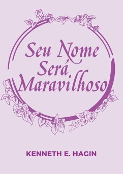 Seu Nome Será Maravilhoso (eBook, ePUB) - Hagin, Kenneth E.