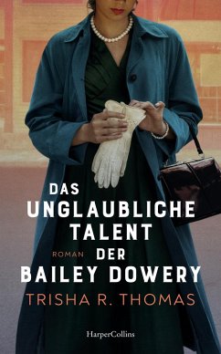 Das unglaubliche Talent der Bailey Dowery (eBook, ePUB) - Thomas, Trisha R.