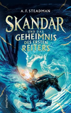 Skandar und das Geheimnis des Ersten Reiters (eBook, ePUB) - Steadman, A. F.